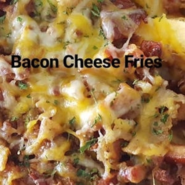 Bacon Cheese Fries.